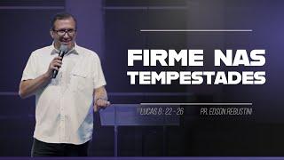 FIRME NAS TEMPESTADES | LUCAS 8:22-26 | PR. EDSON REBUSTINI