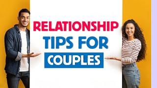 10 Relationship Tips That Couples Often Forget