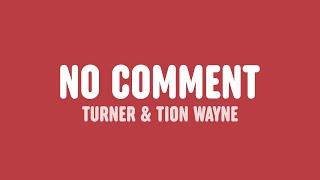 Turner & Tion Wayne - No Comment (Lyrics)