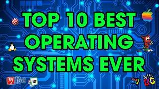 Top 10 Best Operating Systems of All Time