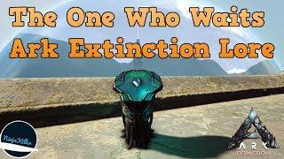 The One Who Waits Extinction lore Explorer notes 1-30 | The Story Of Ark: Extinction, Ark lore