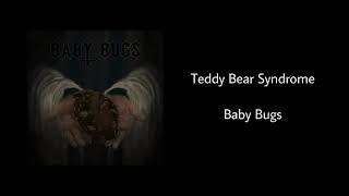 Teddy Bear Syndrome - Baby Bugs