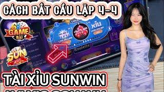 tài xỉu sunwin | hướng dẫn bắt cầu tài xỉu sunwin mới nhất 2025 | cách bắt cầu lặp 4-4 chuẩn đét