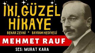 Mehmet Rauf "İki Güzel Hikaye" Bekar Zevki/Bayram Hediyesi (Sesli Kitap Severlere)