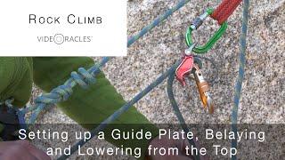 Setting Up a Guide Plate, Belaying and Lowering from the Top