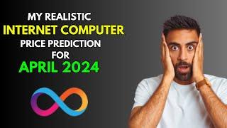 INTERNET COMPUTER [ICP]: This is My Price Prediction for APRIL 2024