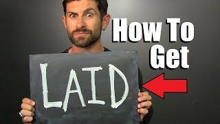 How To Get LAID!