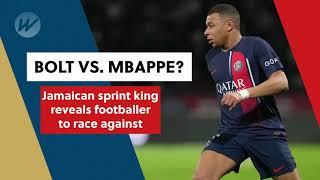 Bolt vs. Mbappe Jamaican sprint king reveals footballer to race against | WeShow Sports