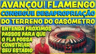 FLAMENGO CONSEGUE DESAPROPRIAÇÃO DO GASÔMETRO | ENTENDA OS PRÓXIMOS PASSOS PRA CONSTRUÇÃO DO ESTÁDIO