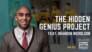 The Hidden Genius Project feat. Brandon Nicholson | Black Student Success Podcast (Part 1)