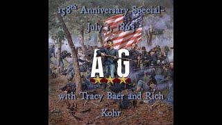 Battle of Gettysburg 158th Anniversary Special- July 1, 1863 with LBGs Rich Kohr and Tracy Baer