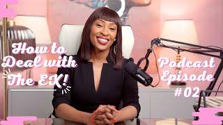 Dealing With The Ex In A Blended Family | My Tips, Tricks & Everything In Between | Podcast Ep 02