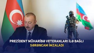 Prezidentdən müharibə veteranları ilə bağlı - SƏRƏNCAM