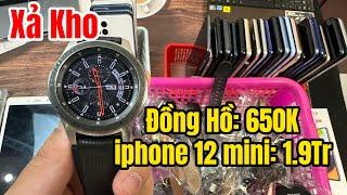 Xả Kho Đồng Hồ Galaxy Watch Đồng Giá 650K | iphone 12 Mini 1,9Tr | Nhiều ĐT Giá Rẻ !