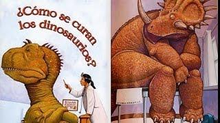 ¿Cómo se curan los dinosaurios? Por Jane Yolen & Mark Teague -  Libro Leido en YouTube