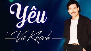 Yêu – Vũ Khanh (Official MV) | Vũ Khanh Media Nhạc Tình Ca Hải Ngoại