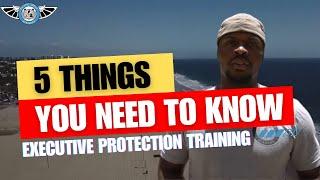 Executive Protection Training - Top 5 Things You Need To Know