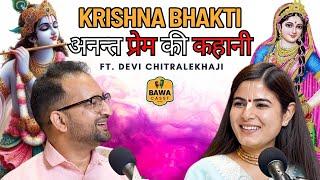 Part 1 - KRISHNA BHAKTI : अनन्त प्रेम की कहानी Ft. Devi Chitralekhaji on BawaCasst