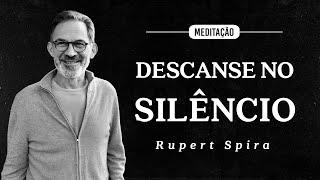 Rupert Spira - Meditação - Descanse no Silêncio