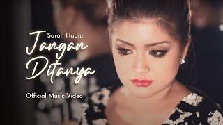 Sarah Hadju - Jangan Ditanya (Official Music Video)