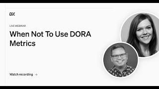 When Not To Use DORA Metrics