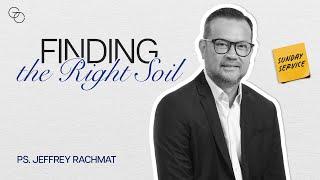 FINDING THE RIGHT SOIL - Ps. Jeffrey Rachmat