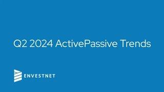 Q2 2024 ActivePassive Trends