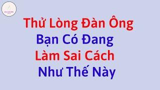 THỬ LÒNG CHÀNG BẰNG CÁCH IM LẶNG NÊN HAY KHÔNG NÊN | CÂU CHUYỆN PHỤ NỮ