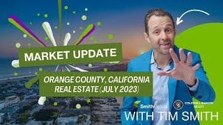 Real Estate Market Update With Tim Smith, Orange County, California (July 2023)