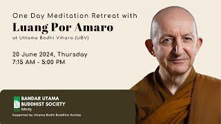 Dhamma Talk by Luang Por Amaro on 20 June 2024 - One Day Meditation Retreat