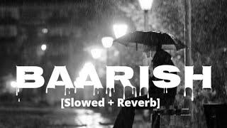 Baarish-Yaariyan | (Slowed & Reverb) | ReverbNation ||