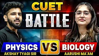 CUET Battle - Physics v/s Biology ️ !!  Akshay Tyagi sir v/s Dr. Aarushi Tuli Ma'am 