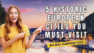 Experience the RICH History of Europe's 5 Most Iconic Cities!