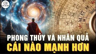 Phong Thủy và Nhân Quả cái nào mạnh hơn - Vận Mệnh Đời Người Là Do Đây