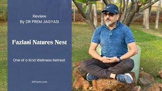 Review of Fazlani Nature's Nest by Dr Prem Jagyasi - A Global Wellness Resort Expert and Consultant