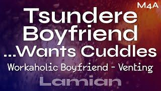 [M4A] Tsundere Boyfriend ...Wants Cuddles (Workaholic Boyfriend) (Venting) || ASMR RP