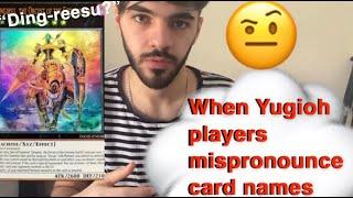 How Yugioh players mispronounce card names