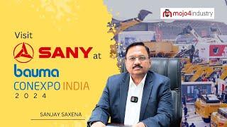 Visit Sany at bauma CONEXPO INDIA 2024 | Sanjay Saxena