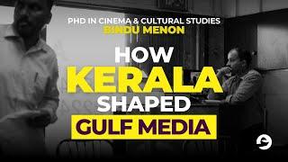 How Kerala Shaped Gulf Media | Bindu Menon