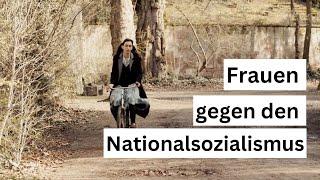 "Mit bumberndem Herzen" - Frauen gegen den Nationalsozialismus