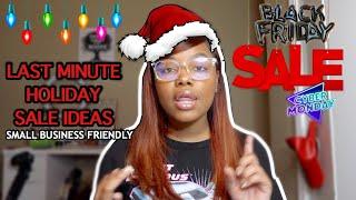 LAST MINUTE HOLIDAY SALE IDEAS FOR SMALL BUSINESSES! BLACK FRIDAY,CYBER MONDAY,CHRISTMAS, NEW YEARS