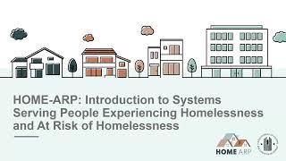 HOME ARP: Introduction to Systems Serving People Experiencing Homelessness & At Risk of Homelessness