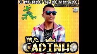 Cadinho Mc - O Mundo Ta Dominado Lançamento 2014