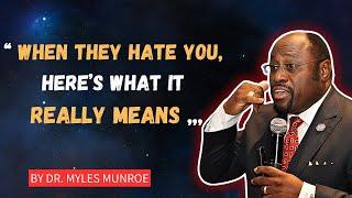 When They Hate You, Here’s What It Really Means,#DealingWithHaters,#MylesMunroeTeachings