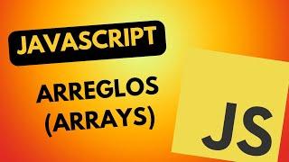 ¿Qué son los Arreglos en JavaScript (ARRAYS) | Curso de JavaScript - Lección 19