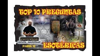 TOP 10 PREGUNTAS ESOTÉRICAS – RESPUESTAS (PARTE 16) | ESOTERISMO AYUDA ESPIRITUAL