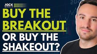 Should STOCK TRADERS Buy BREAKOUTS or SHAKEOUTS? How I Buy Shakeouts & Pullbacks