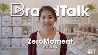 BrandTalk: ZeroMoment Refillery