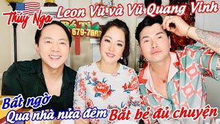 Leon Vũ và Vũ Quang Vinh bất ngờ qua nhà nửa đêm bắt bẻ đủ chuyện…