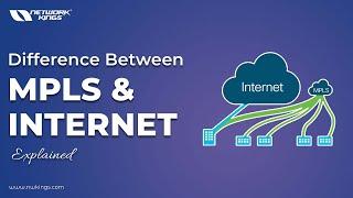 Difference Between MPLS and Internet: Explained